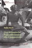  Der italienische Figurenbrunnen des Cinquecento (Artificium: Schriften zu Kunst und Kunstvermittlung, Band 10)