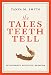 The Tales Teeth Tell: Development, Evolution, Behavior (The MIT Press)