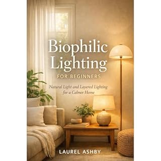 Biophilic Lighting for Beginners Audiobook By Laurel Ashby cover art
