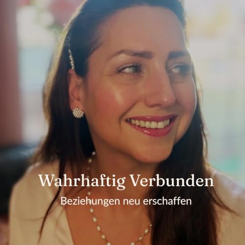Wahrhaftig Verbunden &ndash; Beziehungen neu erschaffen | mit Dana Heller copertina