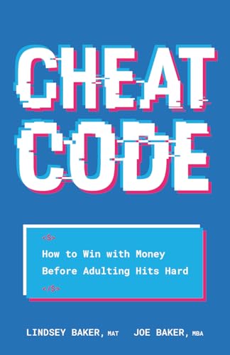 Cheat Code: How to Win with Money Before Adulting Hits Hard