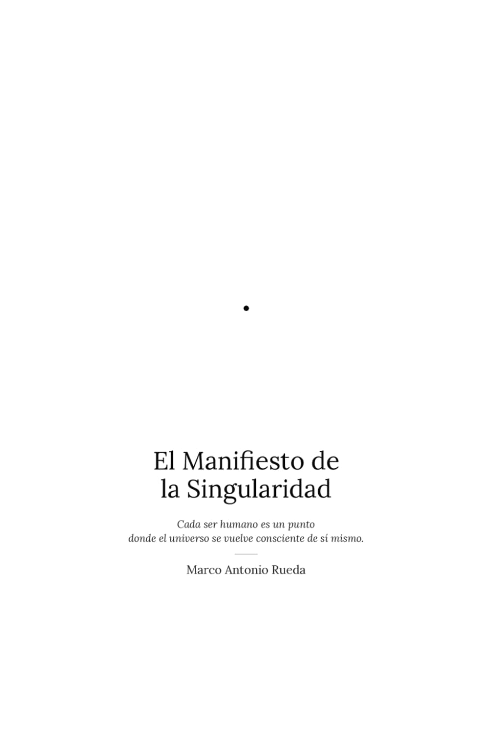El Manifiesto de la Singularidad: Cada ser humano es un punto donde el universo se vuelve consciente de sí mismo