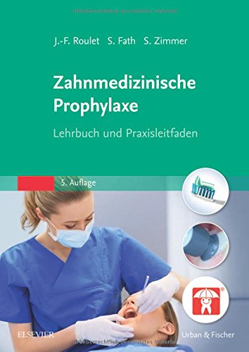 Zahnmedizinische Prophylaxe: Lehrbuch und Praxisleitfaden