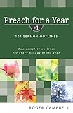 Preach for a Year: 104 Sermon Outlines (Preach for a Year Series)