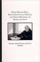 Seven Deadly Sins, Seven Grace-Full Virtues, and Seven Mystical or Spiritual Gifts 096762570X Book Cover