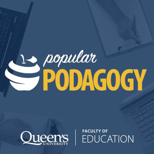 Popular Podagogy - Queen's Faculty of Education cover art