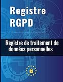 Registre de traitement de données personnelles ( RGPD)/pour les entreprises/pour les associations: format pratique-110 pages en couleur- facile d'utilisation