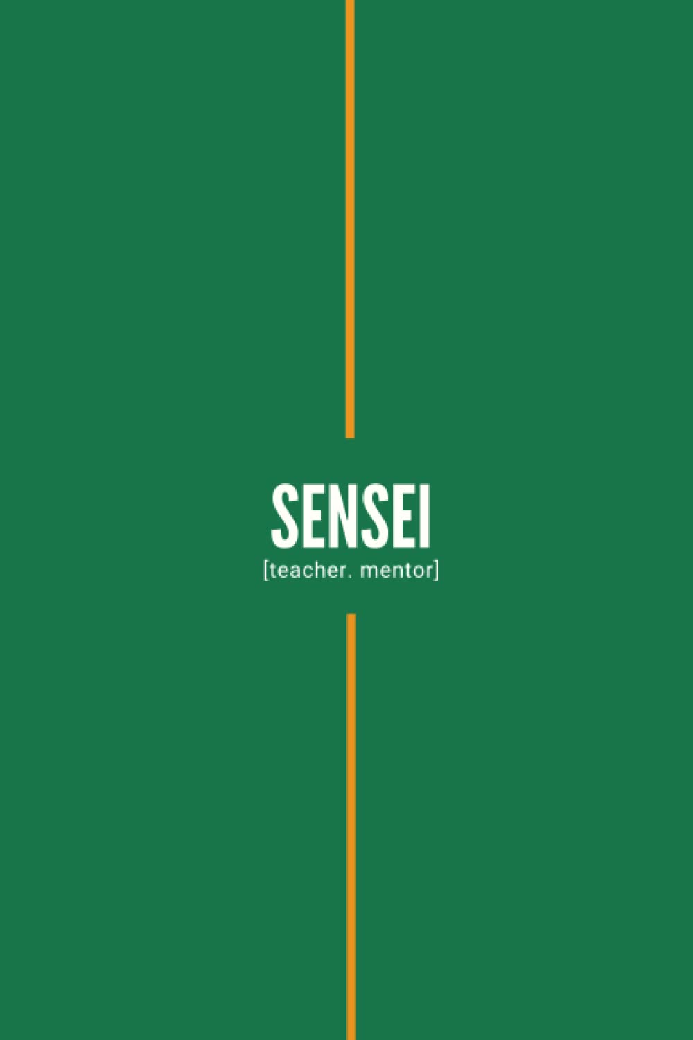 Sensei Notebook: Inspirational Thank You Appreciation Gift Journal for that Special Coach, Teacher, Mentor, Parent or Role Model |Blank Lined 6x9 With Bold Green Cover