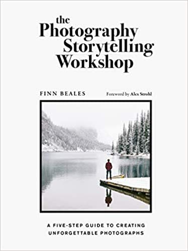 By Finn Beales The Photography Storytelling Workshop A five-step guide to creating unforgettable photographs Paperback - 27 Oct2020
