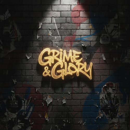 Grime & Glory [Explicit]