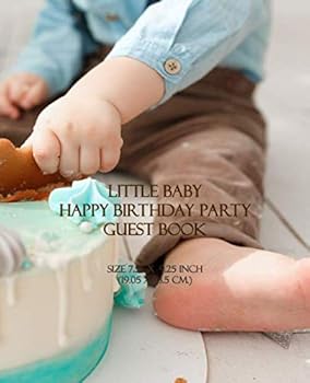 Little Baby Happy Birthday Party Guest Book : Birthday! Party Guest Book, Birthday Activity and Keepsake Guest Book for Little Baby to 3 Years Old (Encouragement Gifts for Baby and Kids)