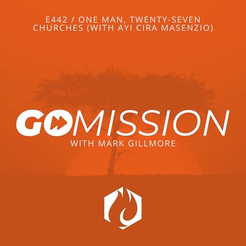 GoMission: One Man, Twenty-Seven Churches (with Ayi Cira Masenzio) Podcast Por arte de portada
