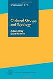 Ordered Groups and Topology (Graduate Studies in Mathematics)