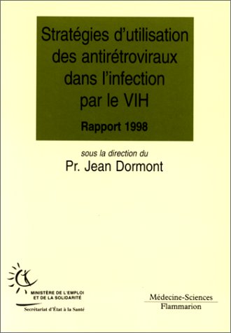 STRATEGIES D'UTILISATION DES ANTIRETROVIRAUX DANS L'INFECTION PAR LE VIH. Rapport 1998