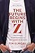 The Future Begins with Z: Nine Strategies to Lead Generation Z as They Disrupt the Workplace