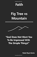 Faith: Fig Tree vs Mountain 1520973357 Book Cover