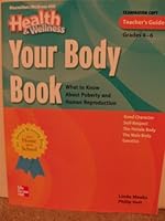 Your Body Book (What to Know About Puberty and Human Reproduction) (Macmillan/McGraw-Hill Health & Wellness, Teacher's Guide 0022814868 Book Cover