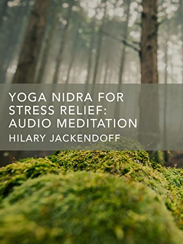 Yoga Nidra for Stress Relief: Audio Meditation