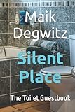  Silent Place: The Toilet Guestbook