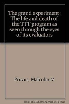Hardcover The grand experiment: The life and death of the TTT program as seen through the eyes of its evaluators Book