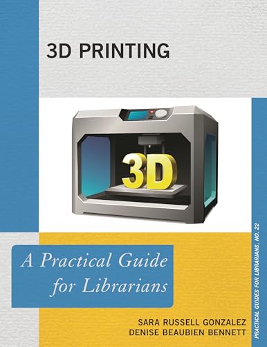 3D Printing: A Practical Guide for Librarians: 22 view 2