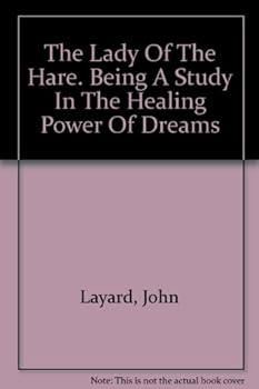 Hardcover The Lady of the Hare: Being a Study in the Healing Power of Dreams Book