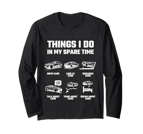 Things I Do in My Spare Time Funny Car Lover Gift Long Sleeve T-Shirt