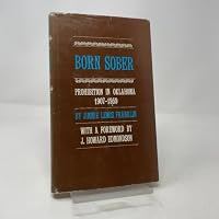 Born sober;: Prohibition in Oklahoma, 1907-1959 0806109645 Book Cover