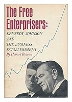 The free enterprisers: Kennedy, Johnson, and the business establishment B0006BMA4M Book Cover