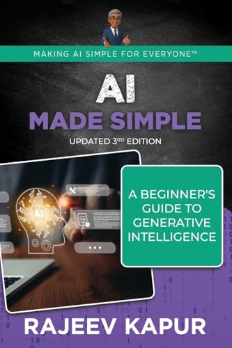 AI Made Simple: A Beginner’s Guide to Generative Intelligence – 3rd Edition (Making AI Simple for Everyone)