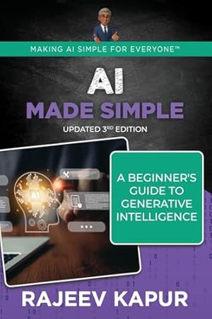 AI Made Simple: A Beginner’s Guide to Generative Intelligence – 3rd Edition (Making AI Simple for Everyone)