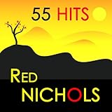  55 Hits : Red Nichols