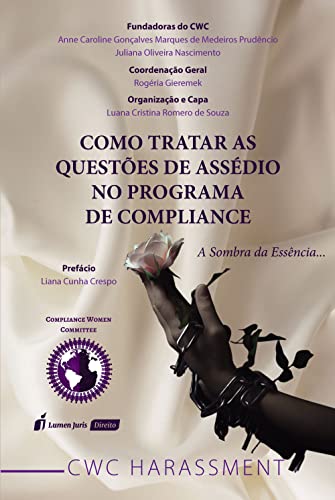 Como tratar as questões de assédio no programa de compliance - Gieremek, Rogéria
Souza, Luana Cristina Romero de