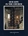 Our Life in the Church (Faith & life series, 8)