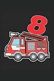 Geburtstag Feuerwehr 8: Feuerwehr Geburtstag Notizbuch Tagebuch | DIN A5 | Liniert | 120 Seiten