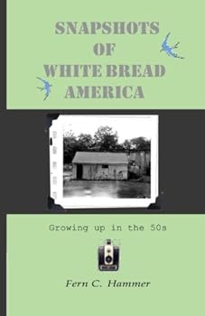 Snapshots of White Bread America: Growing up in the 50s