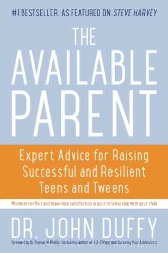 The Available Parent: Expert Advice for Raising Successful and Resilient Teens and Tweens