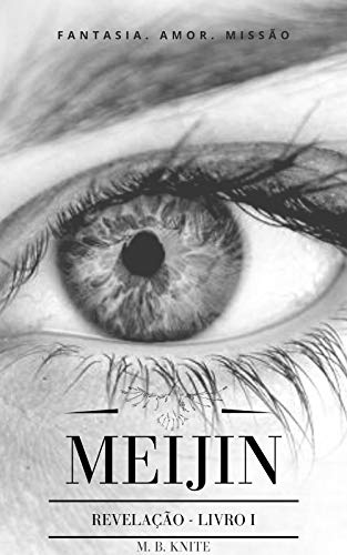 Meijin: Revelação - Livro I (Saga Meijin 1) por [M. B. Knite]