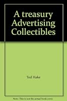 A treasury Advertising Collectibles B0012QLA5A Book Cover