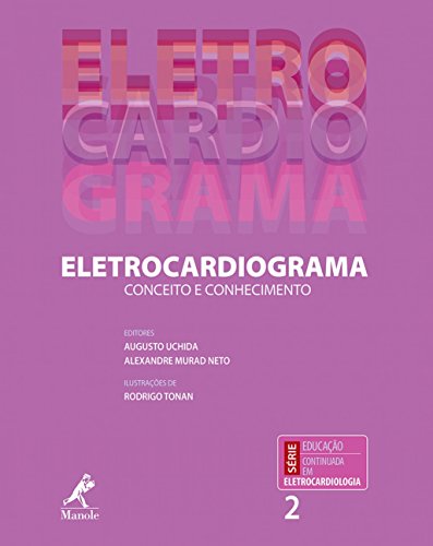 Eletrocardiograma: Conceito e conhecimento: Volume 2