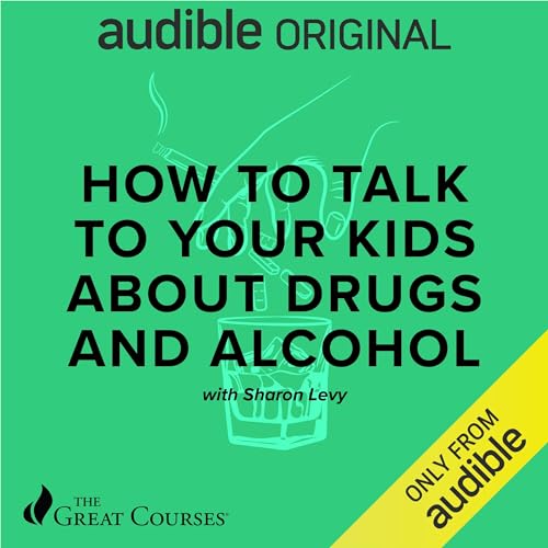 How to Talk to Your Kids About Drugs and Alcohol by Sharon Levy, The Great Courses episode artwork
