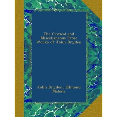 The Critical and Miscellaneous Prose Works of John Dryden