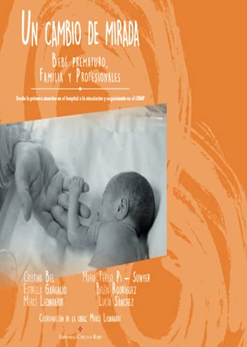 Un cambio de mirada. bebé prematuro, Familia y profesionales. (SIN COLECCION)