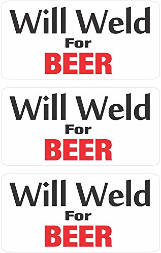 3 - Will Weld for Beer Hard Hat, Helmet, iPhone, Toolbox, Lunchbox Stickers Decal
