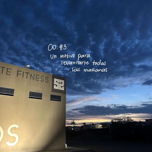 Co. #03 Un motivo para levantarse todas las ma&ntilde;anas