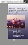 Exploring Complexity in Health: An Interdisciplinary Systems Approach: Proceedings of MIE2016 (Studies in Health Technology and Informatics, 228)
