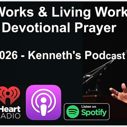Good Works & Living Works - The Devotional Prayer - 07/06/2026 The Spirit of Good Works and The Spirit of Living Works