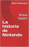  La historia de Nintendo: Breve repaso (Spanish Edition)