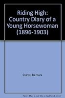 Riding High 1896-1903: Country Diary of a Young Horsewoman 0396089194 Book Cover