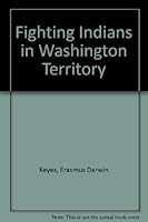 Fighting Indians in Washington Territory 0877704457 Book Cover